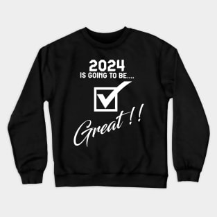 2024 is going to be GREAT.2024 great year for Graduation and success Crewneck Sweatshirt